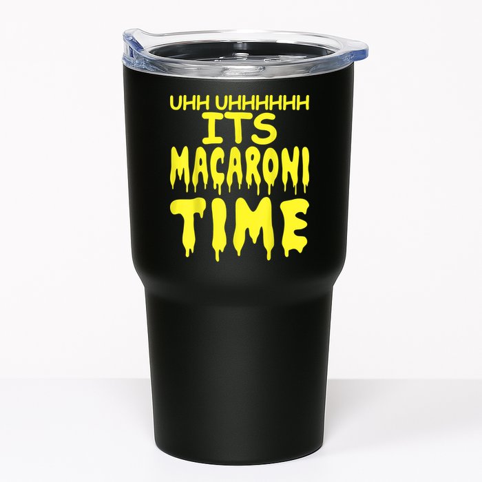 Uhh Uhhhhh It's Macaroni Time Tumbler