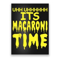 Uhh Uhhhhh It's Macaroni Time Poster