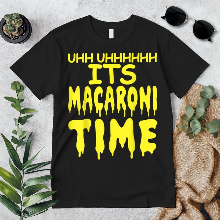 Uhh Uhhhhh It's Macaroni Time Premium T-Shirt