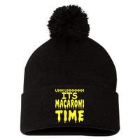 Uhh Uhhhhh It's Macaroni Time Pom Pom 12in Knit Beanie