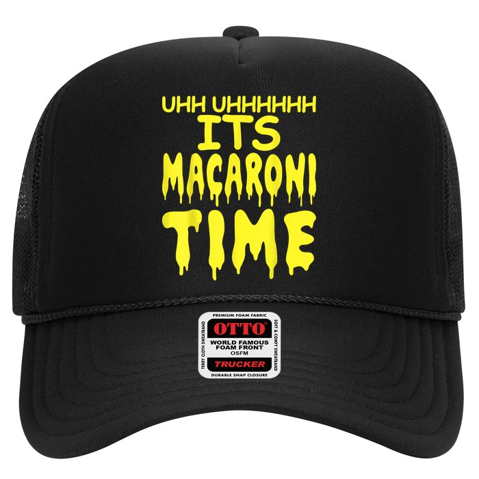 Uhh Uhhhhh It's Macaroni Time Trucker Hat