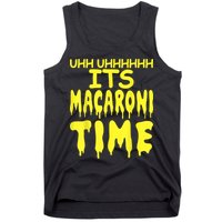 Uhh Uhhhhh It's Macaroni Time Tank Top