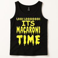 Uhh Uhhhhh It's Macaroni Time Tank Top