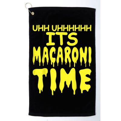 Uhh Uhhhhh It's Macaroni Time Golf Towel