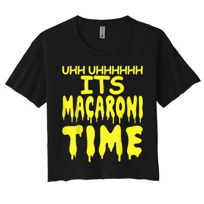 Uhh Uhhhhh It's Macaroni Time Crop Top