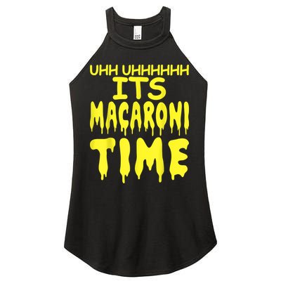 Uhh Uhhhhh It's Macaroni Time Women's Perfect Tri Rocker Tank
