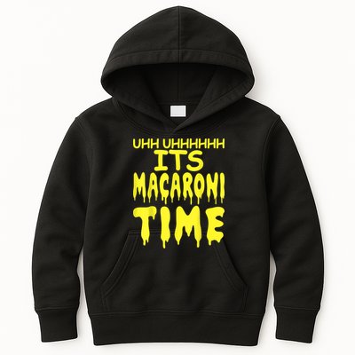 Uhh Uhhhhh It's Macaroni Time Kids Hoodie