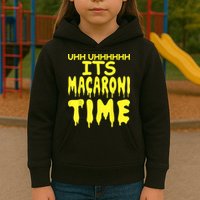 Uhh Uhhhhh It's Macaroni Time Kids Hoodie