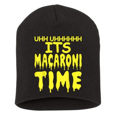 Uhh Uhhhhh It's Macaroni Time Short Acrylic Beanie