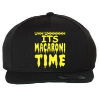 Uhh Uhhhhh It's Macaroni Time Wool Snapback Cap