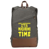 Uhh Uhhhhh It's Macaroni Time Cotton Canvas Backpack