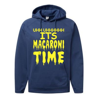 Uhh Uhhhhh It's Macaroni Time Performance Fleece Hoodie