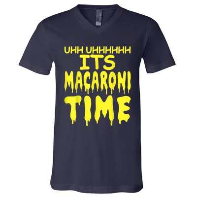 Uhh Uhhhhh It's Macaroni Time V-Neck T-Shirt