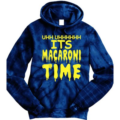 Uhh Uhhhhh It's Macaroni Time Tie Dye Hoodie