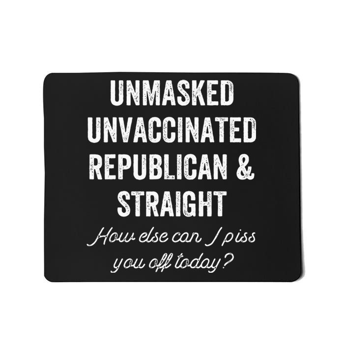 Unmask Unvaccinated Republican & Straight Anti Vax Freedom Mousepad