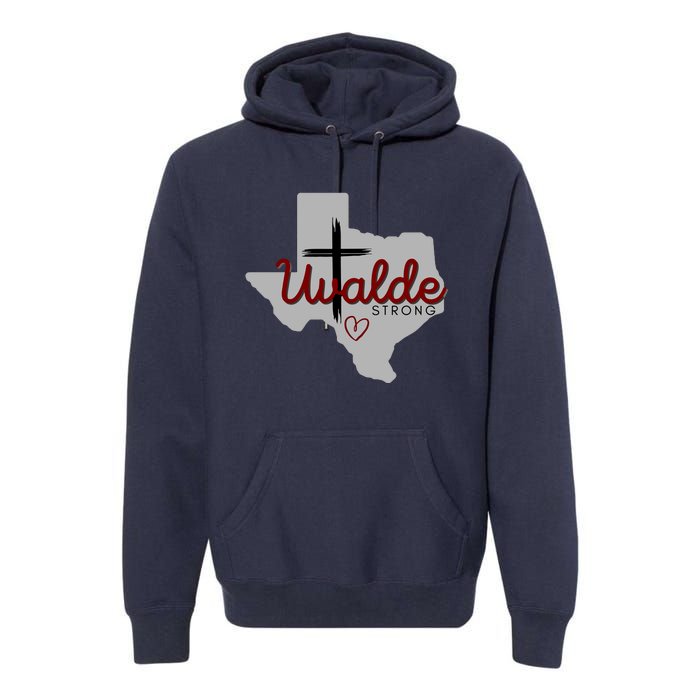 Uvalde Uvalde Strong Pray For Uvalde Premium Hoodie