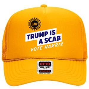 Uaw Union Trump Is A Scab Vote Kamala Harris Funny Uaw Red High Crown Mesh Back Trucker Hat