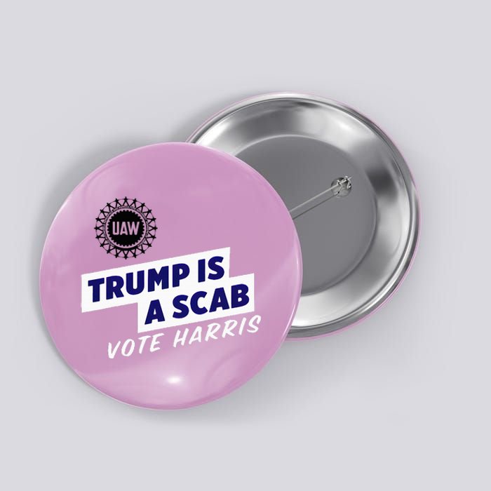 Uaw Union Trump Is A Scab Vote Kamala Harris Funny Uaw Red Button