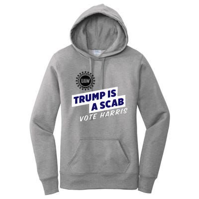 Uaw Union Trump Is A Scab Vote Kamala Harris Funny Uaw Red Women's Pullover Hoodie