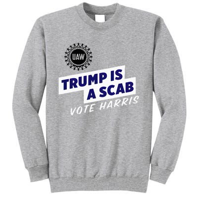 Uaw Union Trump Is A Scab Vote Kamala Harris Funny Uaw Red Tall Sweatshirt