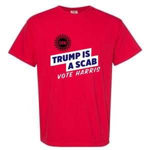 Uaw Union Trump Is A Scab Vote Kamala Harris Funny Uaw Red Garment-Dyed Heavyweight T-Shirt