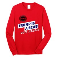 Uaw Union Trump Is A Scab Vote Kamala Harris Funny Uaw Red Long Sleeve Shirt