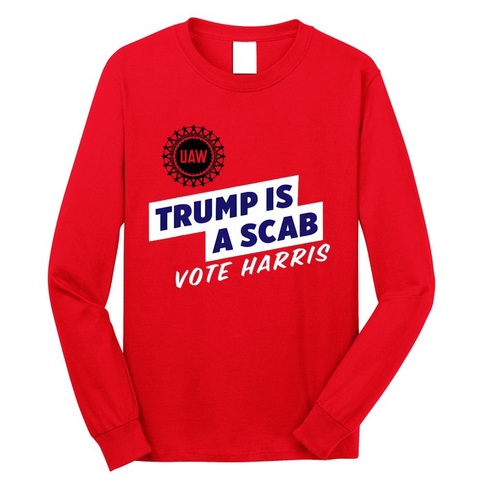 Uaw Union Trump Is A Scab Vote Kamala Harris Funny Uaw Red Long Sleeve Shirt