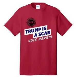 Uaw Union Trump Is A Scab Vote Kamala Harris Funny Uaw Red Tall T-Shirt