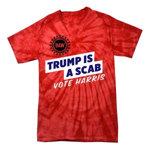 Uaw Union Trump Is A Scab Vote Kamala Harris Funny Uaw Red Tie-Dye T-Shirt