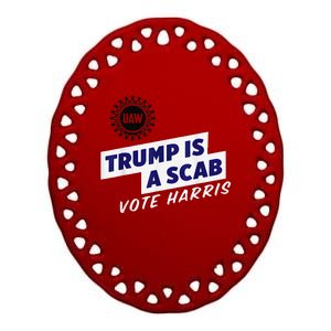 Uaw Union Trump Is A Scab Vote Kamala Harris Funny Uaw Red Ceramic Oval Ornament