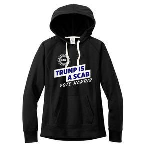 Uaw Union Trump Is A Scab Vote Kamala Harris Funny Uaw Red Women's Fleece Hoodie