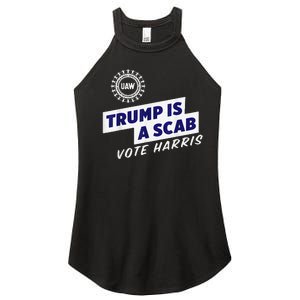 Uaw Union Trump Is A Scab Vote Kamala Harris Funny Uaw Red Women's Perfect Tri Rocker Tank