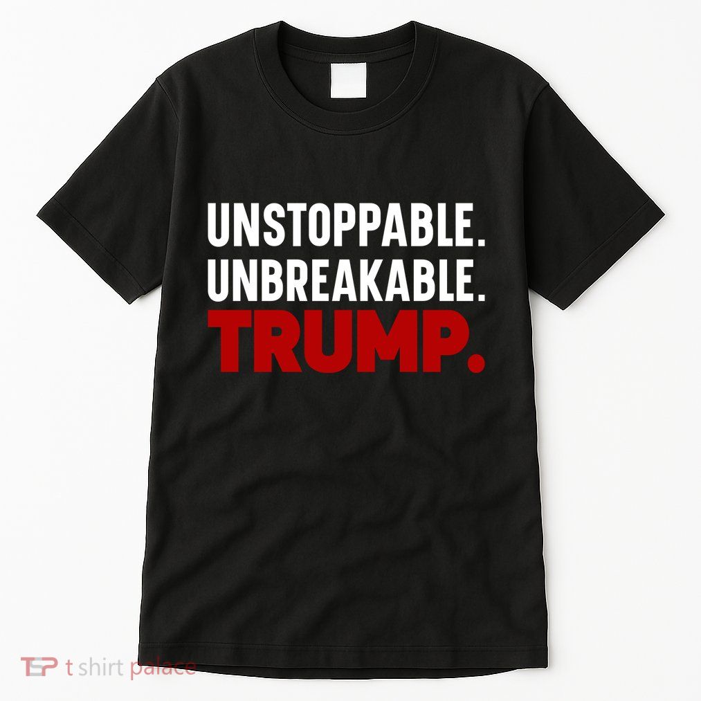 Unstoppable Unbreakable Trump Quote Tall T-Shirt