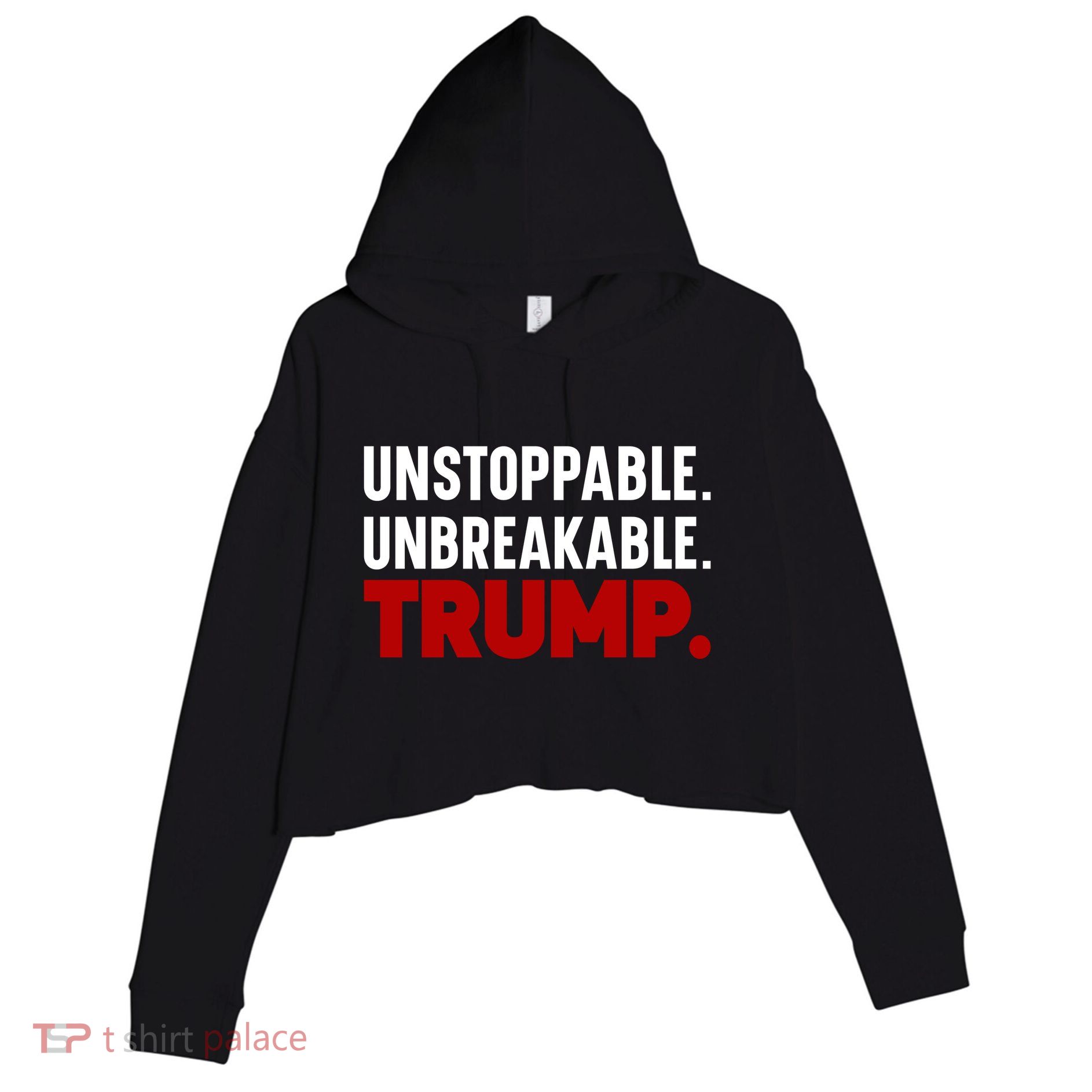 Unstoppable Unbreakable Trump Quote Crop Fleece Hoodie