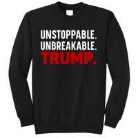 Unstoppable Unbreakable Trump Quote Tall Sweatshirt