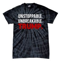 Unstoppable Unbreakable Trump Quote Tie-Dye T-Shirt