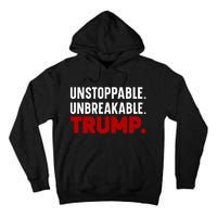 Unstoppable Unbreakable Trump Quote Tall Hoodie