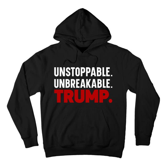 Unstoppable Unbreakable Trump Quote Tall Hoodie