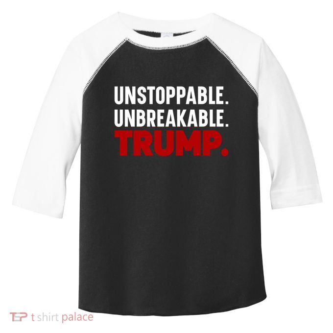 Unstoppable Unbreakable Trump Quote Toddler Fine Jersey T-Shirt