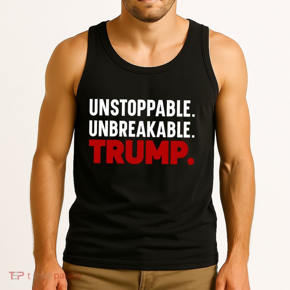 Unstoppable Unbreakable Trump Quote Tank Top