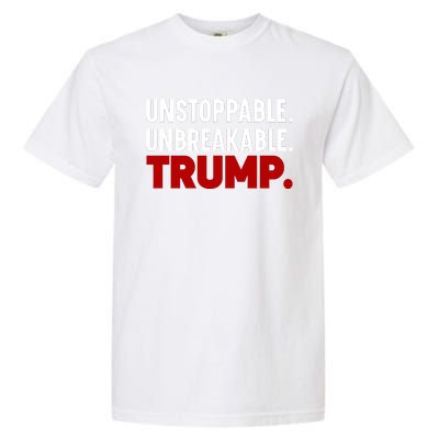 Unstoppable Unbreakable Trump Quote Garment-Dyed Heavyweight T-Shirt