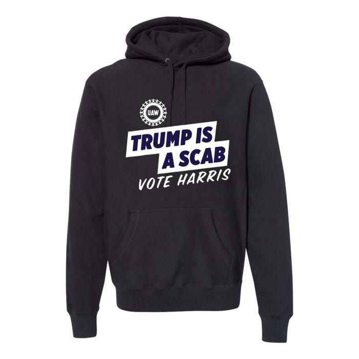 Uaw Union Trump Is A Scab Vote Kamala Harris Funny Uaw Red Premium Hoodie