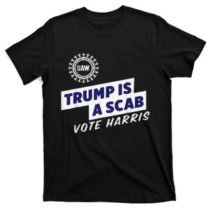 Uaw Union Trump Is A Scab Vote Kamala Harris Funny Uaw Red Gift T-Shirt