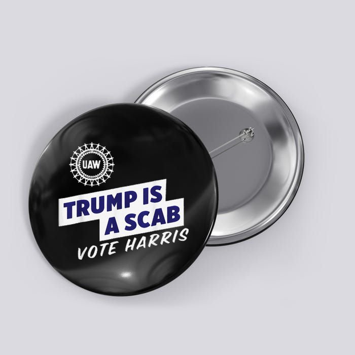 Uaw Union Trump Is A Scab Vote Kamala Harris Funny Uaw Red Gift Button