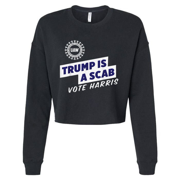 Uaw Union Trump Is A Scab Vote Kamala Harris Funny Uaw Red Gift Cropped Pullover Crew