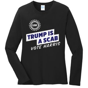 Uaw Union Trump Is A Scab Vote Kamala Harris Funny Uaw Red Gift Ladies Long Sleeve Shirt