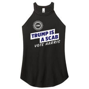 Uaw Union Trump Is A Scab Vote Kamala Harris Funny Uaw Red Gift Women's Perfect Tri Rocker Tank