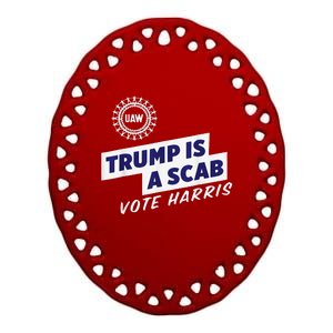 Uaw Union Trump Is A Scab Vote Kamala Harris Funny Uaw Red Gift Ceramic Oval Ornament