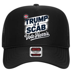 Uaw Union Trump Is A Scab Vote Kamala Harris Funny Design High Crown Mesh Back Trucker Hat