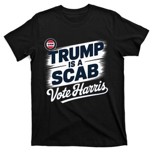 Uaw Union Trump Is A Scab Vote Kamala Harris Funny Design T-Shirt